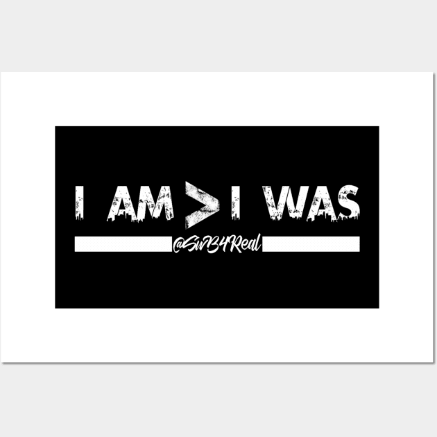 I Am > I Was Wall Art by swb4real